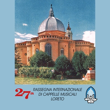 27ª Rassegna Internazionale di Cappelle Musicali - Loreto