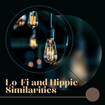 Lo Fi and Hippie Similarities