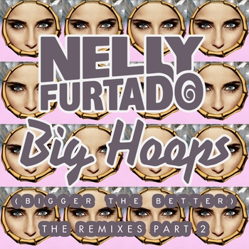 Big Hoops (Bigger The Better) (The Remixes Part 2)