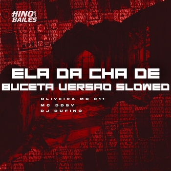 Ela da Cha de Buceta (Versão Slowed)