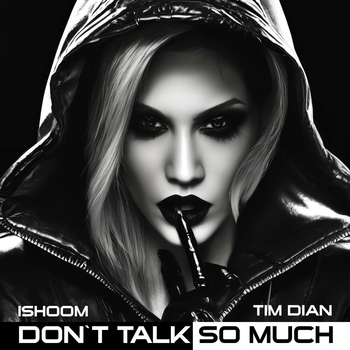 Don't Talk so Much
