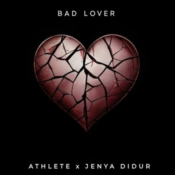 Bad Lover (Prod by ATHLETE)
