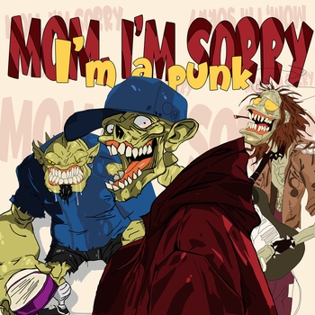 Mom, I'm Sorry, I'm a Punk