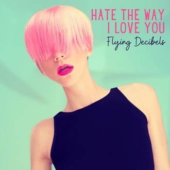 Hate the Way I Love You