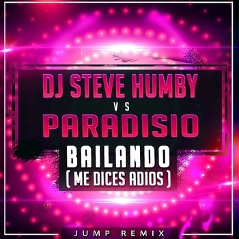 Bailando (Me Dices Adiós) (DJ Steve Humby Jump Remix)