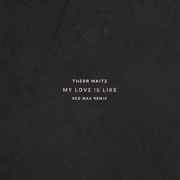 My Love Is Like (Red Max Remix)