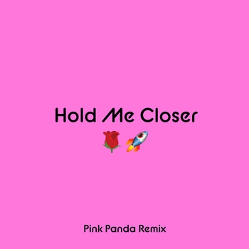 Hold Me Closer (Pink Panda Extended Mix)