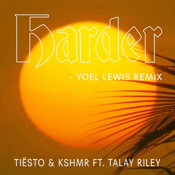 Harder (Yoel Lewis Remix; feat. Talay Riley)