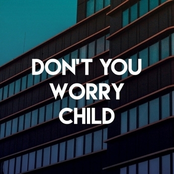 Don't You Worry Child