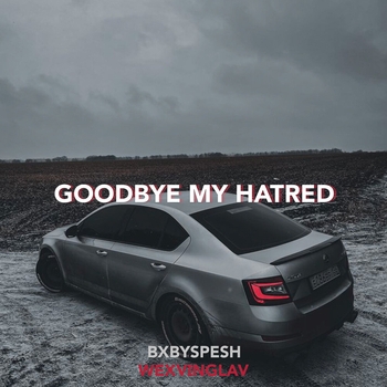 goodbye my hatred III
