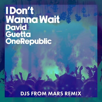 I Don't Wanna Wait  [Extended] (DJs From Mars Remix, Extended; DJs From Mars Remix)