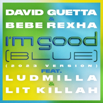 I'm Good (Blue) (2023 Version; feat. Bebe Rexha, Ludmilla and LIT killah)