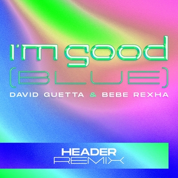 I'm Good (Blue) (HEADER Extended Remix)