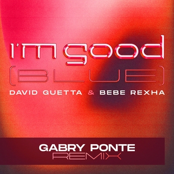 I'm Good (Blue) (Gabry Ponte Remix Extended)