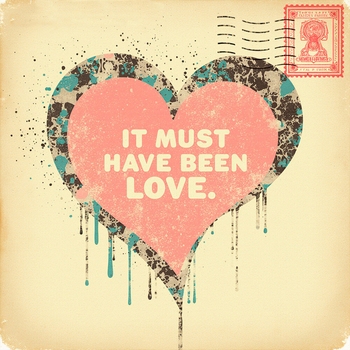 It Must Have Been Love