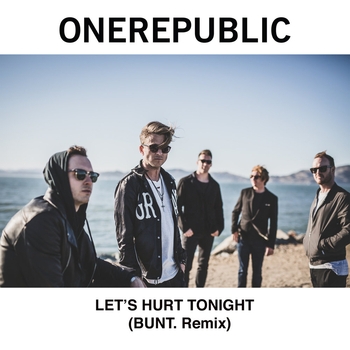 Let's Hurt Tonight (BUNT.  Remix)